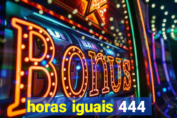 horas iguais 444